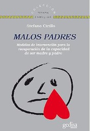 [6848] Malos padres : [modelos de intervención para recuperar la capacidad de ser padre y madre] / Stefano Cirillo ; prólogo de Jorge Barudy