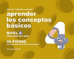 [6924] Aprender los conceptos básicos 4 : nivel 4, para niños de 5 años / Jesús Jarque García 