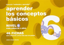 [6925] Aprender los conceptos básicos 6 : nivel 6, para niños de 5 años / Jesús Jarque García 