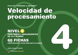 [6930] Velocidad de procesamiento 4 : para niños de 12 a 16 años: 60 fichas con ejercicios listos para ser utilizados / Jesús Jarque García 