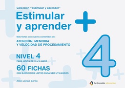 [6959] Estimular y aprender + : atención, memoria y velocidad de procesamiento : nivel 4 para niños de 11 a 16 años / Jesús Jarque García