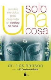 [7004] Solo una cosa / Rick Hanson ; [traducido del inglés por Antonio Luis Gómez Molero]