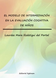 [7059] El modelo de intermediación en la evaluación cognitiva de niños / Lourdes Mara Ilizástigui del Portal