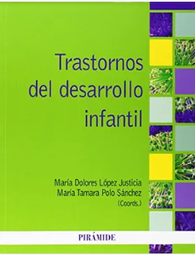 [7076] Trastornos del desarrollo infantil / coordinadoras, María Dolores López Justicia, María Tamara Polo Sánchez