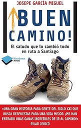 [7123] ¡Buen camino! : el saludo que lo cambió todo en ruta a Santiago / Josepe García Miguel