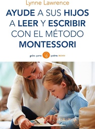 [7192] Ayude a sus hijos a leer y escribir con el método Montessori / Lynne Lawrence ; [traducción de Laia Villegas]