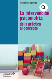 [7197] La Intervención psicomotriz : de la práctica al concepto / Josep Rota Iglesias