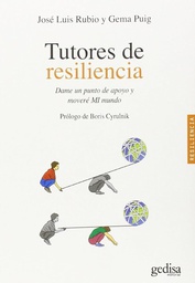 [7253] Tutores de resiliencia aplicada : dame un punto de apoyo y moveré mi mundo / José Luis Rubio y Gema Puig 