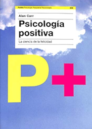 [7285] Psicología positiva : la ciencia de la felicidad / Alan Carr
