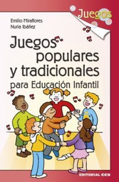 [7333] Juegos populares y tradicionales para educación infantil / Emilio Miraflores, Nuria Ibáñez.