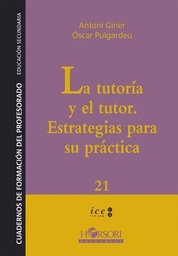 [7357] La Tutoría y el tutor : estrategias para su práctica / Antoni Giner, Óscar Puigardeu