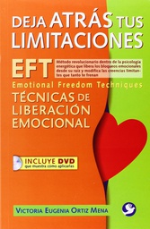 [7384] Deja atrás tus limitaciones :  Emotion Freedom Techniques = Técnicas de liberación emocional / Victoria Eugenia Ortíz Mena