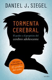 [7402] Tormenta cerebral : el poder y el propósito del cerebro adolescente / Daniel J. Siegel ; traducción de Manu Berástegui