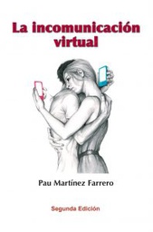 [7415] La incomunicación virtual / Pau Martínez Farrero