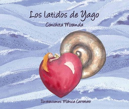 [7448] Los latidos de Yago / Conchita Miranda ; ilustraciones, Mónica Carretero