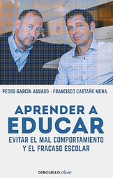 [7485] Aprender a educar : evitar el mal comportamiento y el fracaso escolar / Pedro García Aguado y Francisco Castaño Mena