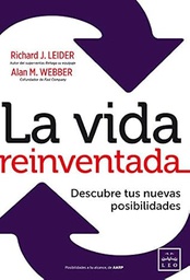 [7586] La vida reinventada : descubre tus nuevas posibilidades / Richard J. Leider, Alan W. Webber