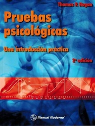 [7629] Pruebas psicológicas : una introducción práctica / Thomas P. Hogan ; traducción, José Luis Núñez Herrejón