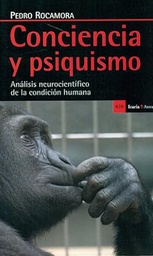 [7746] Conciencia y psiquismo : análisis neurocientífico de la condición humana / Pedro Rocamora García-Valls 