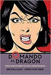 [7784] Domando al dragón : terapia cognitivo-conductual para el enfado patológico / Juan Sevillá Gascó y Carmen Pastor Gimeno