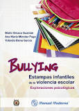 [8725] Bullying. Estampas infantiles de la violencia escolar : exploraciones psicológicas / Mario Orozco Guzmán, Ana María Méndez Puga, Yolanda Elena García Martínez
