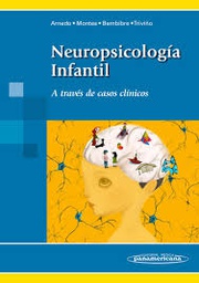 [8726] Neuropsicología infantil : a través de casos clínicos / coordinadores, Marisa Arnedo Montoro...[et.al.]