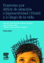 [8736] Trastorno por déficit de atención e hiperactividad (TDAH) a lo largo de la vida / Francisco Javier Quintero Gutiérrez del Álamo, Javier Correas Lauffer, Francisco Javier Quintero Lumbreras