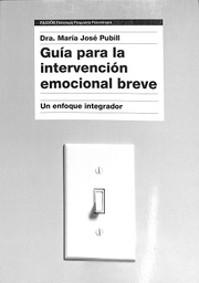 [8754] Guía para la intervención emocional breve : un enfoque integrador / Ma. José Pubill