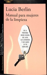 [8758] Manual para mujeres de la limpieza / Lucia Berlin ; edición e introducción de Stephen Emerson ; prólogo de Lydia Davis ; traducción de Eugenia Vázquez Nacarino