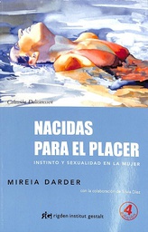 [8761] Nacidas para el placer : instinto y sexualidad en la mujer / Mireia Darder, con la colaboración de Silvia Diez