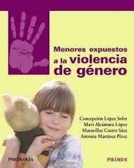 [8775] Menores expuestos a la violencia de género / de Concepción López Soler, Mavi Alcántara, Maravillas Castro Sáez, Antonia Martínez Pérez