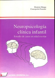 [8790] Neuropsicología clínica infantil : estudio de casos en edad escolar / Dinisio Manga, Concepción Fournier ; prólogo de Francisco Ramos