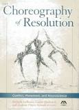 [8913] The choreography of resolution : conflict, movement, and neuroscience / Michelle LeBaron, Carrie MacLeod, and Andrew Floyer Acland, editors