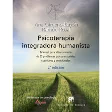 [8942] Psicoterapia integradora humanista : fundamentos y tratamiento de problemas sensoriales, emocionales y cognitivos / Ana Gimeno-Bayón, Ramón Rosal.