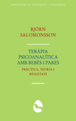 [8950] Teràpia psicoanalítica amb bebès i pares : pràctica, teoria i resultats / Björn Salomonsson ; traductors E. Castell, J.O. Esteve, E. Fieschi, A. Grimalt, A. Romagosa, J. Sala, M. Silva ; coordinadora d'edició Antònia Grimalt