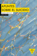 [8970] Apuntes sobre el suicidio / Simon Critchley. Seguido de Sobre el suicidio / David Hume ; traducción de Albert Fuentes