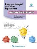 [9037] Programa integral para altas capacidades : descubriéndonos : una guía práctica de aplicación / Elena Rodríguez Naveiras ... [et al.].