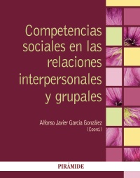[9051] Competencias sociales en las relaciones interpersonales y grupales / coordinador: Alfonso Javier García González