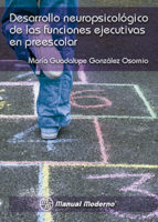 [9056] Desarrollo neuropsicológico de las funciones ejecutivas en la edad preescolar / María Guadalupe González Osorio