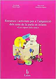 [9057] Recursos i activitats per a l'adquisició dels sons de la parla en infants : les capses dels sons / Eva Ocaña ... [et al.]