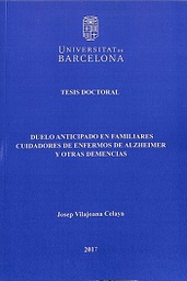 [9078] Duelo anticipado en familiares cuidadores de enfermos de Alzheimer y otras demencias / Josep Vilajoana Celaya ; Dr. Joan Guardia Olmos , Departament de Psicologia Social i Psicologia Quantitativa