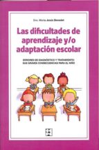 [9099] Las dificultades de aprendizaje y/o adaptación escolar : errores de diagnóstico y tratamiento : sus graves consecuencias para el niño / María Jesús Benedet