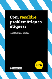 [9153] Com resoldre problemàtiques ètiques? / Joan Canimas Brugué