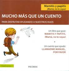 [9166] Mamitis y papitis ¡Mamá, no te vayas! : mucho más que un cuento para disfrutar ayudando a nuestros hijos / Xavier Méndez, María Pascual