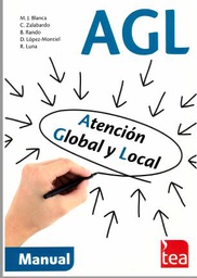 [9180] AGL : atención global-local : manual / M. J. Blanca, C. Zalabardo, B. Rando, D. López-Montiel y R. Luna.