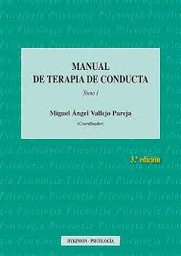 [9194] Manual de terapia de conducta : tomo I / Miguel Ángel Vallejo Pareja (coordinador) ; Arturo Bados López ... [et al.]