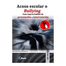[9197] Acoso escolar o bullying : guía imprescindible de prevención e intervención / Ferran Barri Vitero