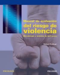 [9327] Manual de evaluación del riesgo de violencia : metodología y ámbitos de aplicación / Ismael Loinaz