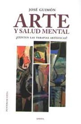 [9365] Arte y salud mental : ¿Existen terapias artísticas? / José Guimón