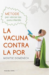 [9411] La Vacuna contra la por : mètode per vèncer les pors infantils / Montse Domènech ; [Francesc Miralles Contijoch, per la traducció]